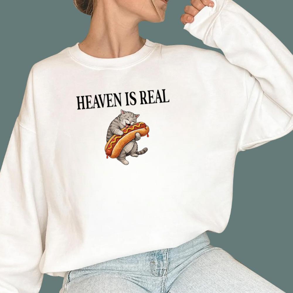 Cat Hotdog Heaven Is Real T-Shirt