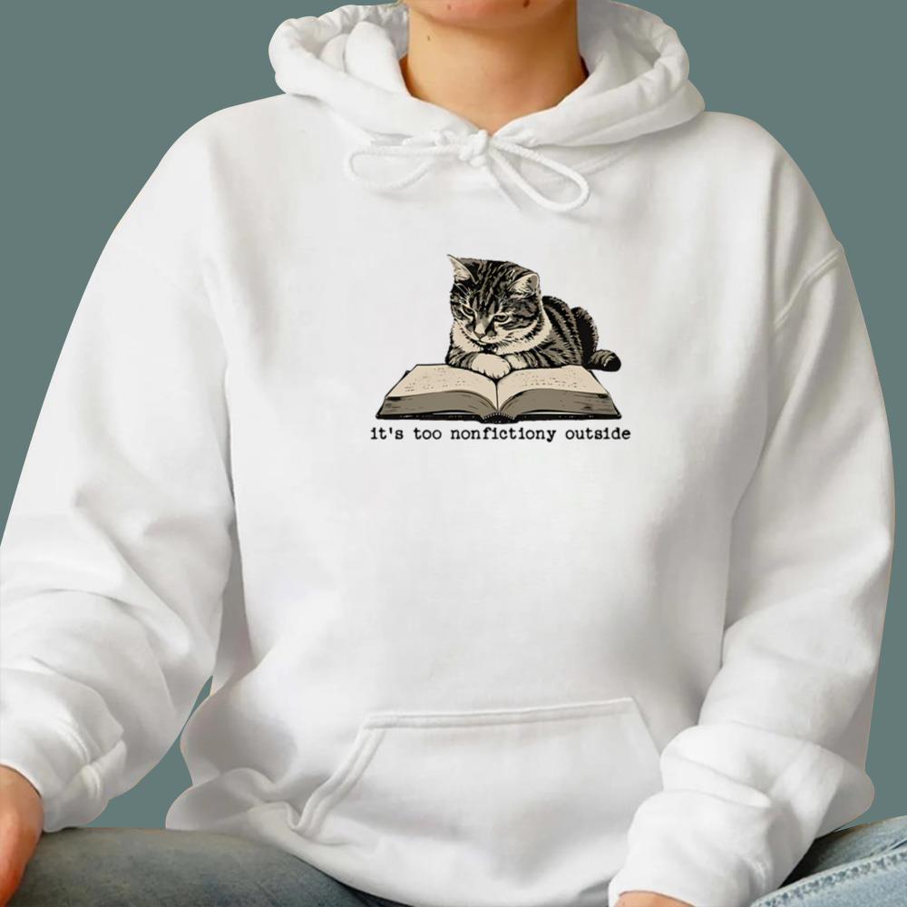 Cat It’s Too Nonfictiony Outside T-Shirt