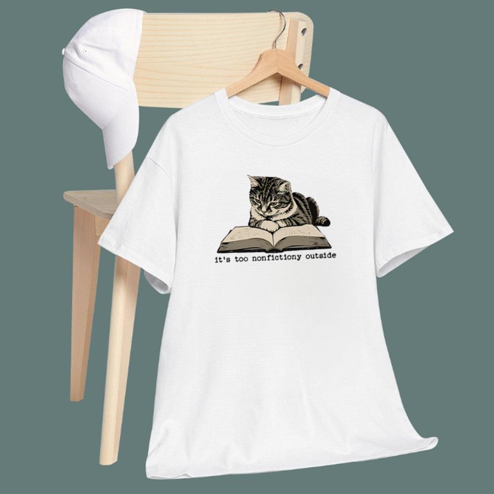 Cat It’s Too Nonfictiony Outside T-Shirt