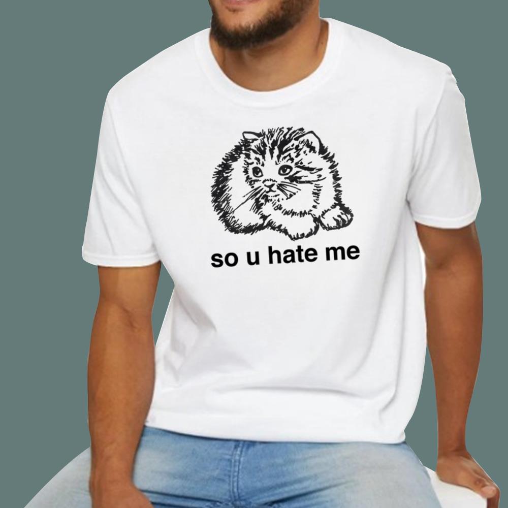Cat So U Hate Me T-Shirt
