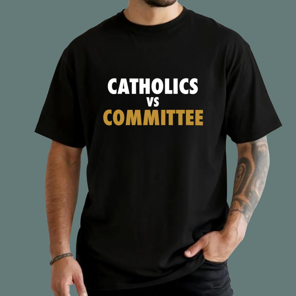 Catholics vs Committee T-Shirt
