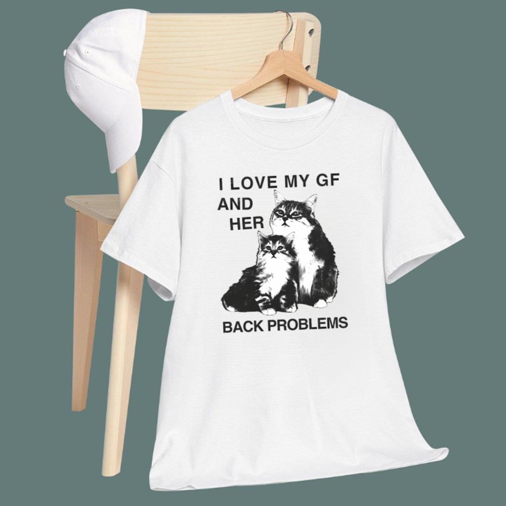 Cats I Love My GF And Her Back Problems T-Shirt