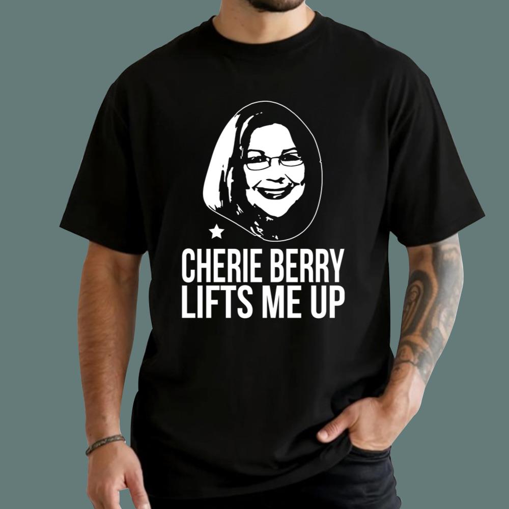 Cherie Berry Lifts Me Up T-Shirt