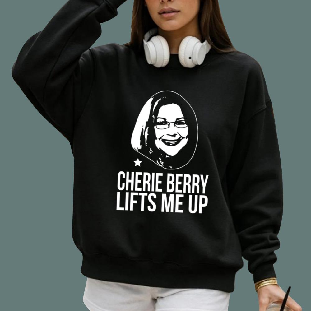 Cherie Berry Lifts Me Up T-Shirt