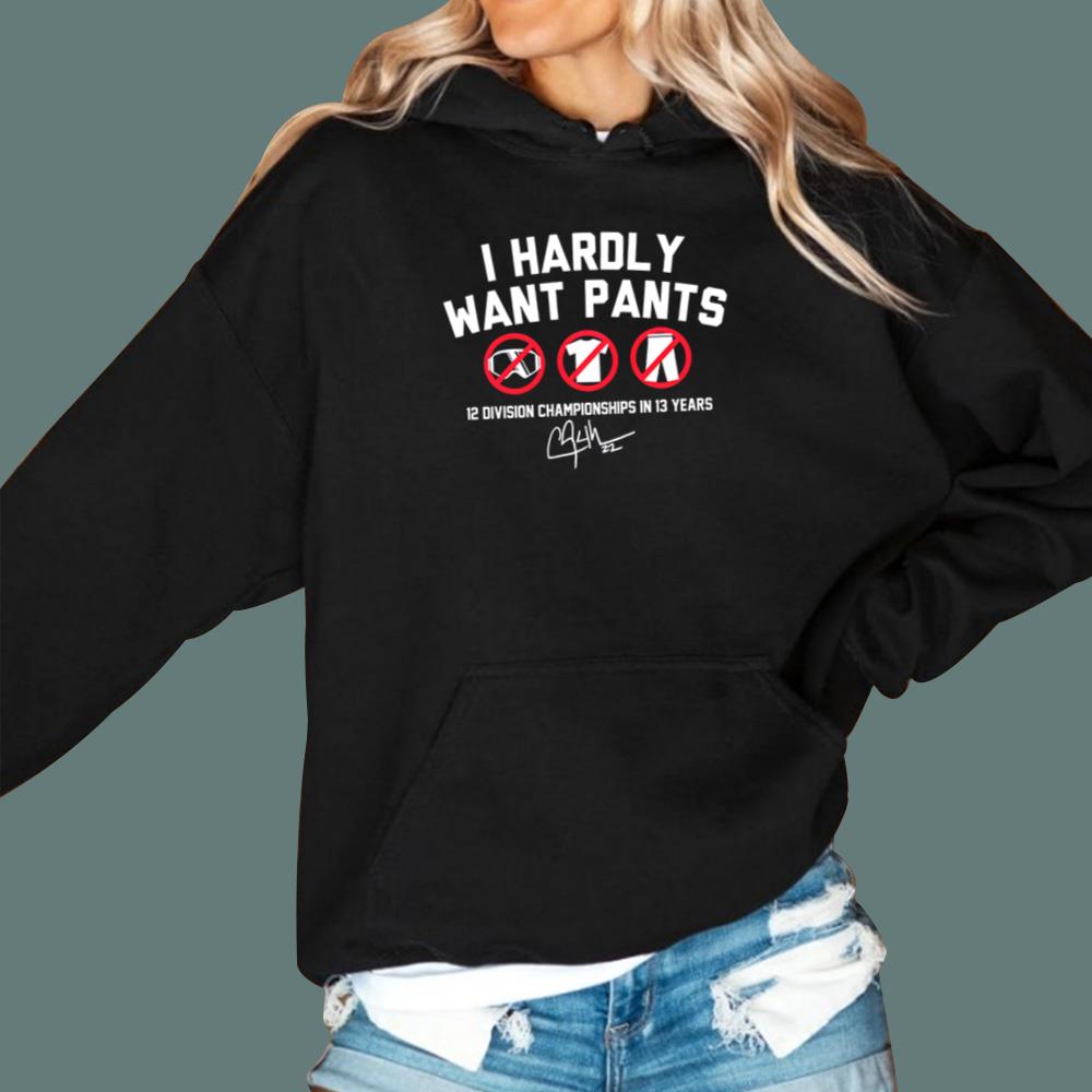 Clayton Kershaw Hardly Want Pants T-Shirt