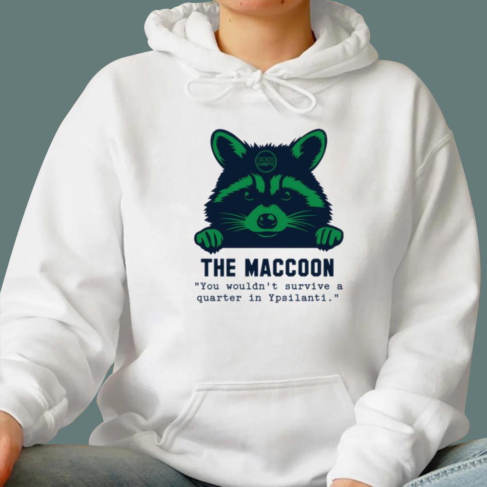 Coach Eastern The Maccoon You Wouldn’t Survive A Quarter In Ypsilanti T-Shirt
