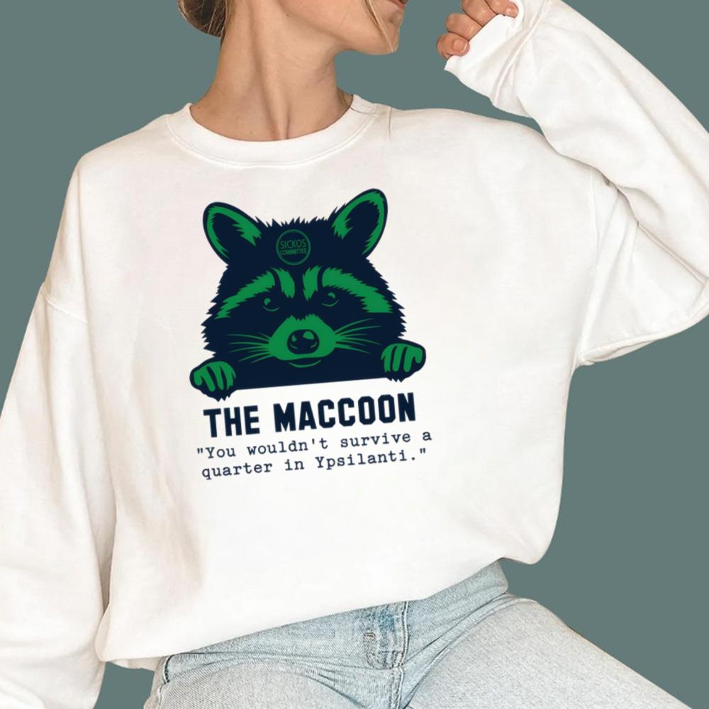Coach Eastern The Maccoon You Wouldn’t Survive A Quarter In Ypsilanti T-Shirt