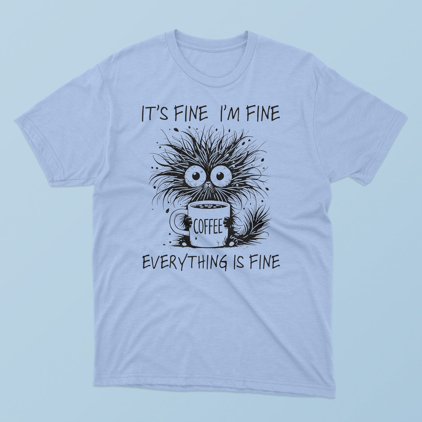 Coffee Cat – It’s Fine I’m Fine Everything Is Fine T-Shirt