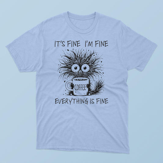 Coffee Cat – It’s Fine I’m Fine Everything Is Fine T-Shirt