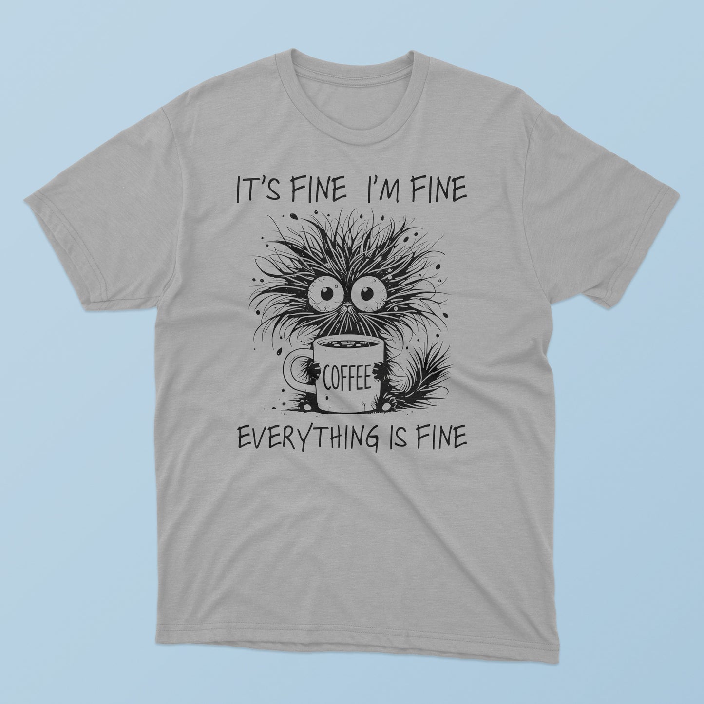 Coffee Cat – It’s Fine I’m Fine Everything Is Fine T-Shirt
