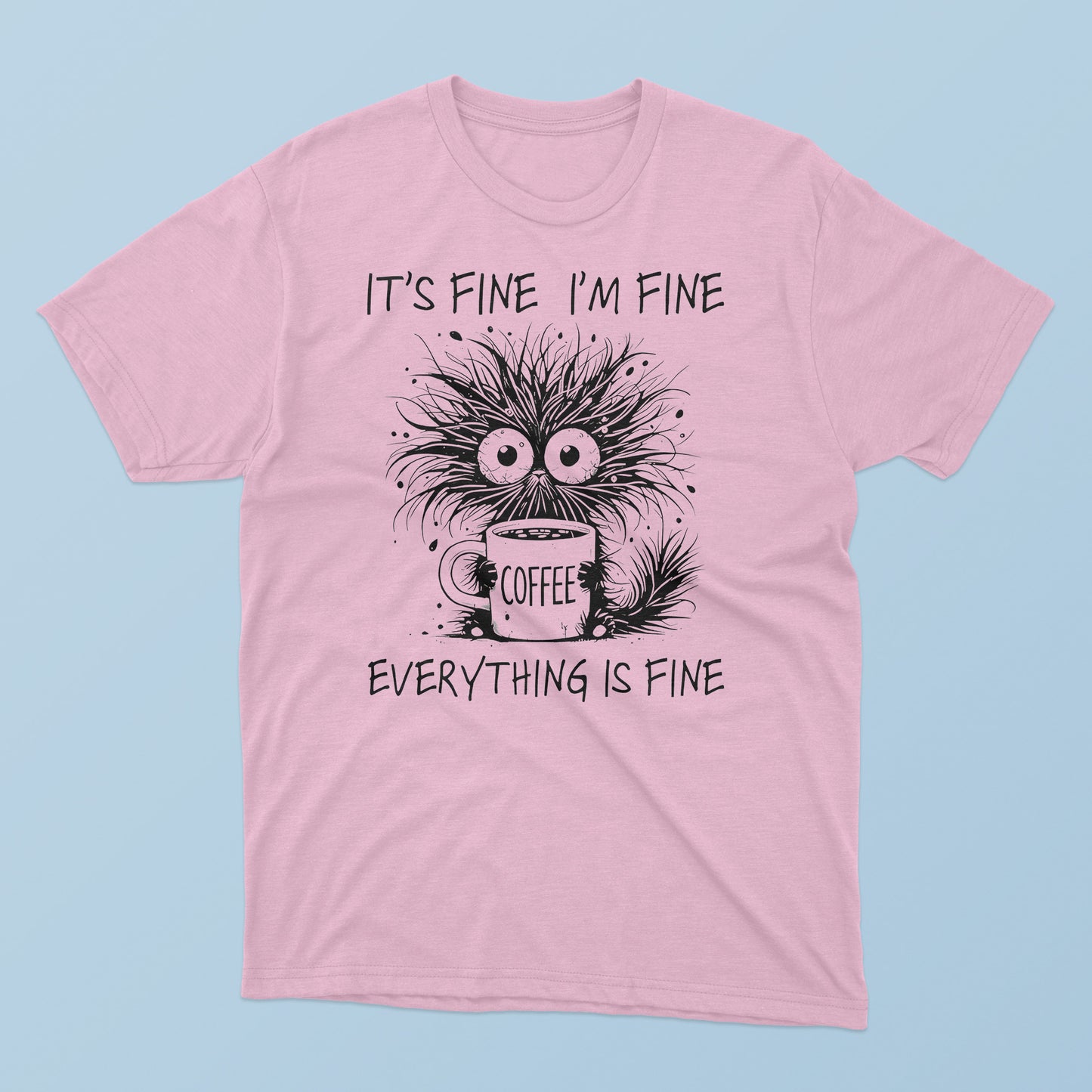 Coffee Cat – It’s Fine I’m Fine Everything Is Fine T-Shirt