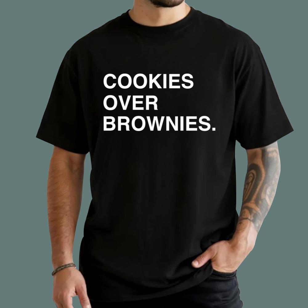 Cookies Over Brownies T-Shirt