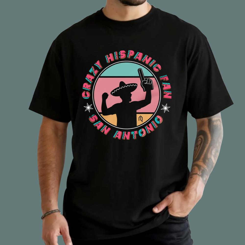 Crazy Hispanic Fan San Antonio T-Shirt