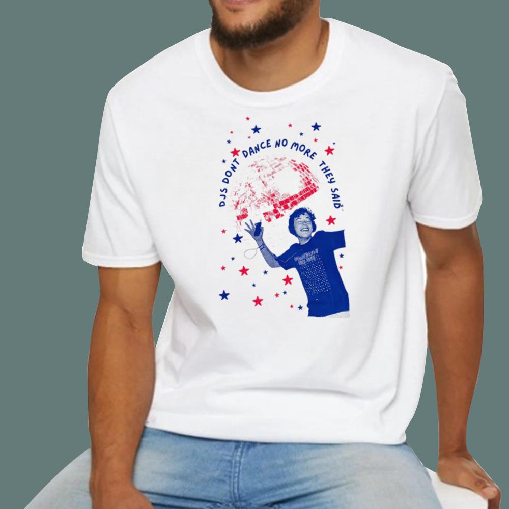 DJS Dont Dance No More They Said T-Shirt