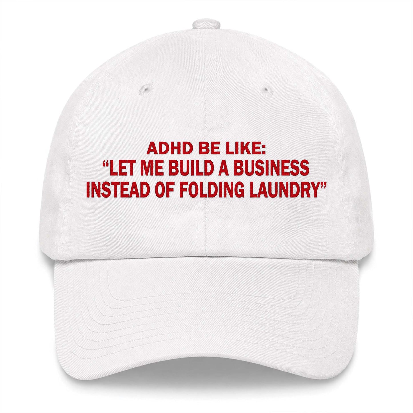 ADHD Be Like Let Me Build A Business Instead Of Folding Laundry Hat