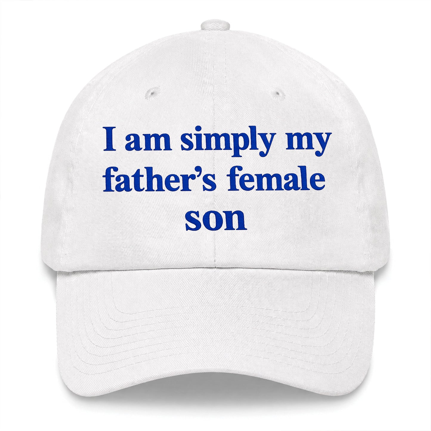 I Am Simply My Father's Female Son Hat