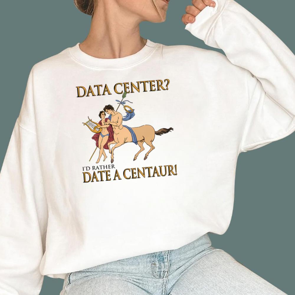 Data Center I'd Rather A Centaur T-Shirt