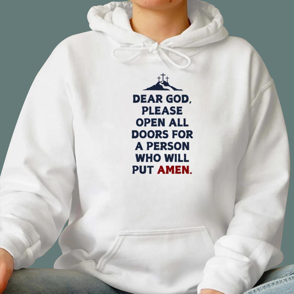 Dear God Please Open All Doors For A Person Who Will Put Amen T-Shirt