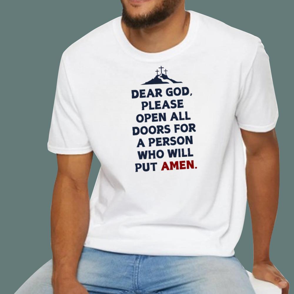 Dear God Please Open All Doors For A Person Who Will Put Amen T-Shirt