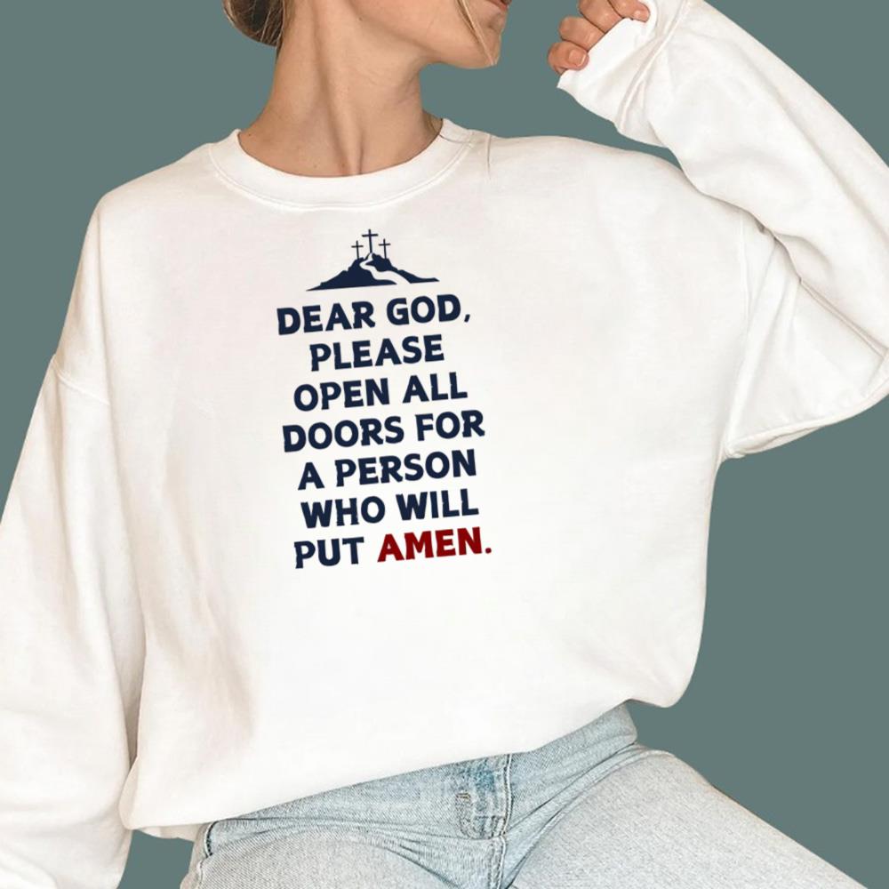 Dear God Please Open All Doors For A Person Who Will Put Amen T-Shirt