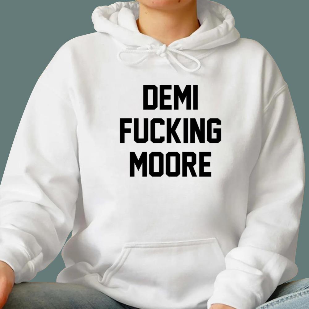 Demi Fucking Moore Sweatshirt