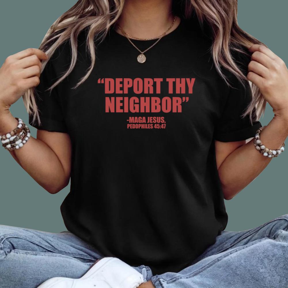 Deport Thy Neighbor T-Shirt