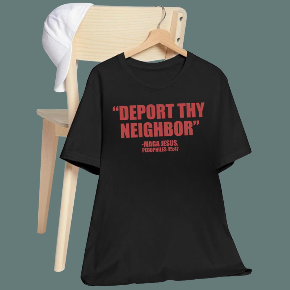 Deport Thy Neighbor T-Shirt