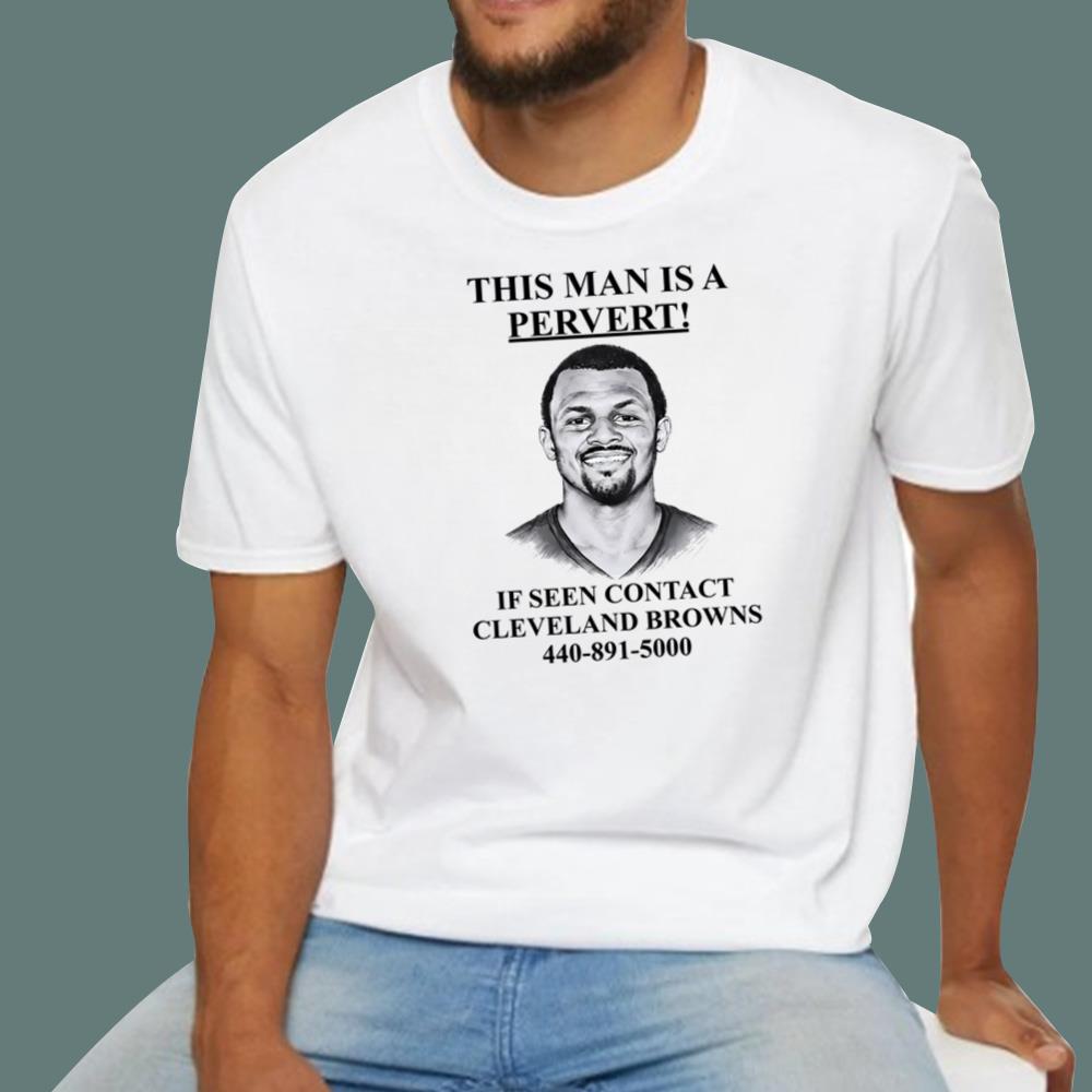 Deshaun Watson This Man Is A Prevert If Seen Contact Cleveland T-Shirt