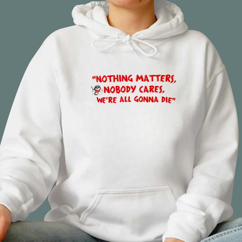 Devin Cooley Nothing Matters T-Shirt