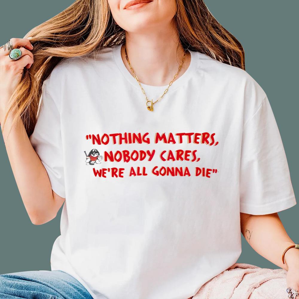 Devin Cooley Nothing Matters T-Shirt