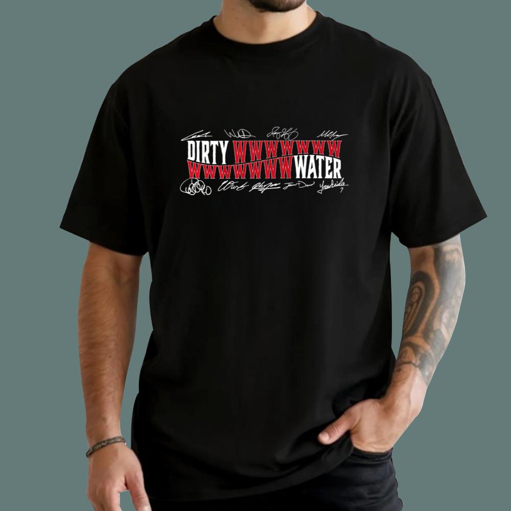 Dirty Wwwwwwwwwwwwwwwater T-Shirt