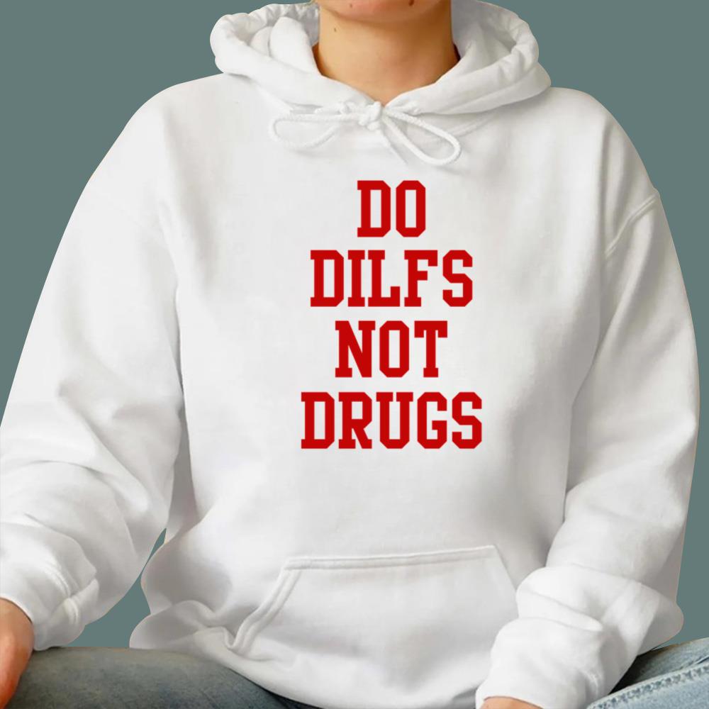 Do Dilfs Not Drugs T-Shirt - TeeDragons