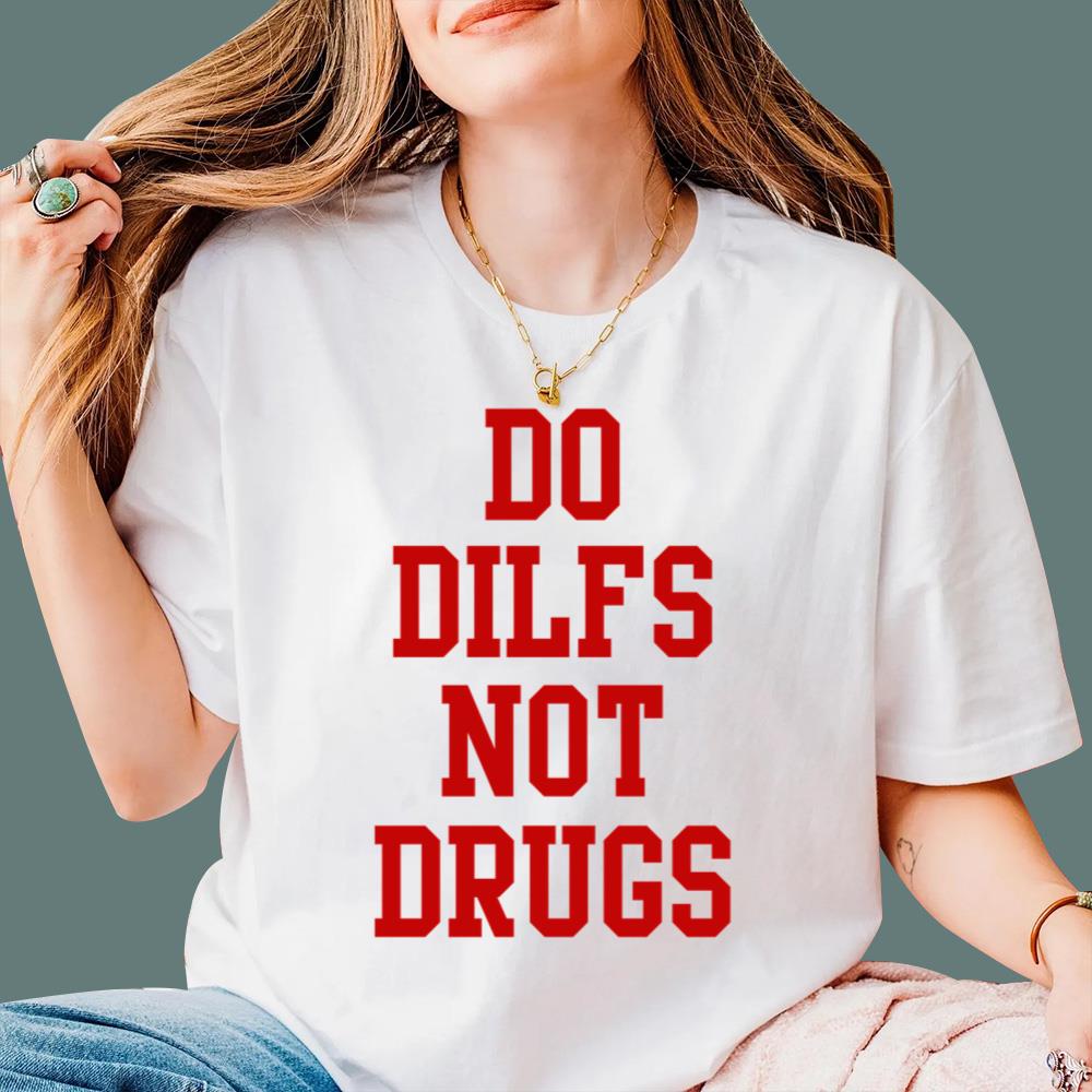 Do Dilfs Not Drugs T-Shirt - TeeDragons