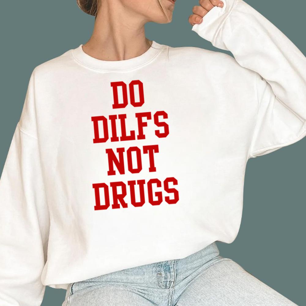 Do Dilfs Not Drugs T-Shirt - TeeDragons