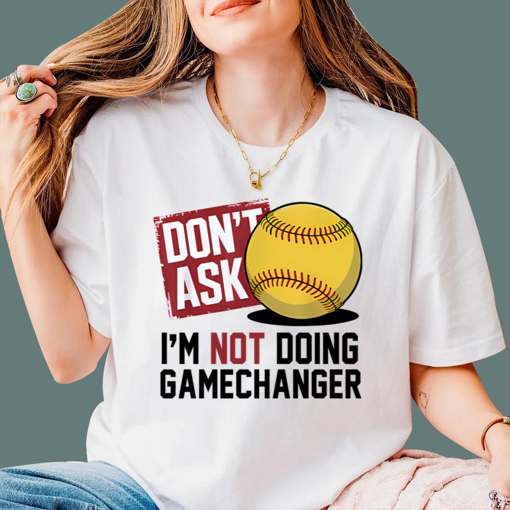 Don’t Ask I’m Not Doing Gamechanger Baseball T-Shirt
