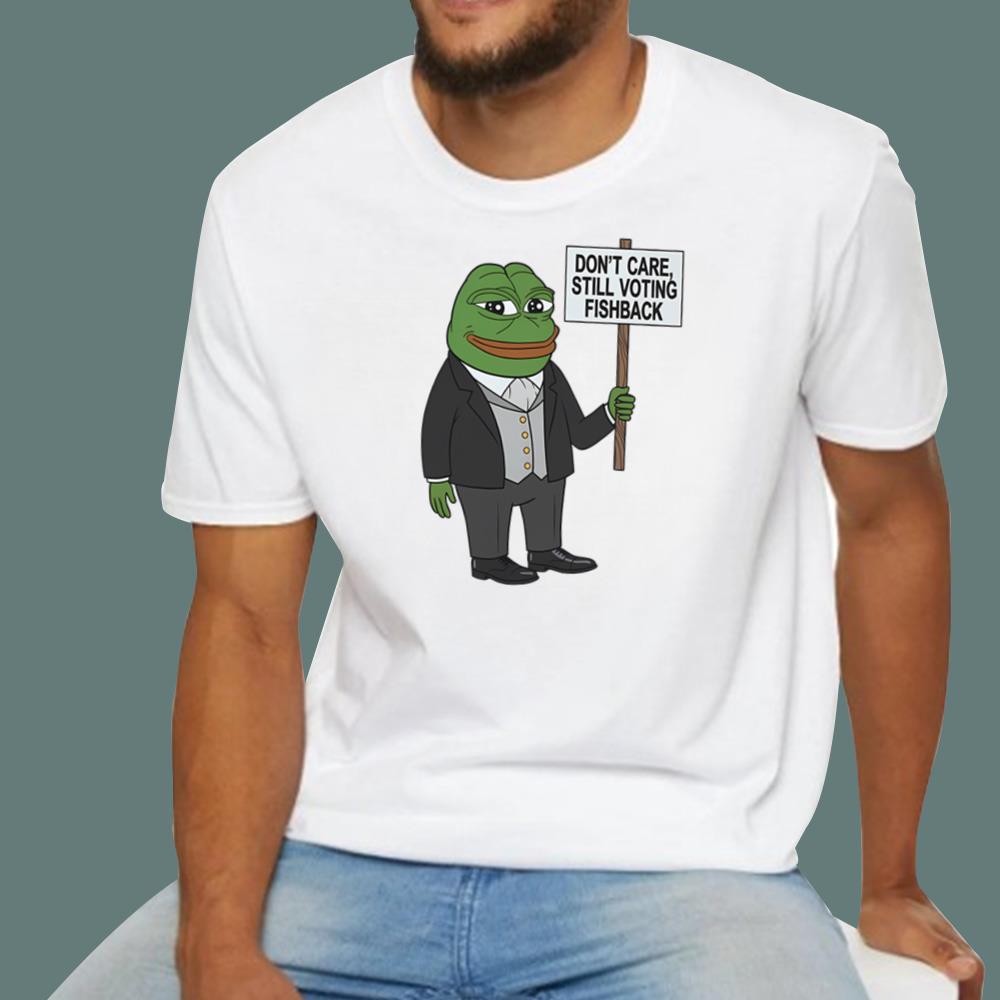 Don't Care Still Voting Fishback T-Shirt
