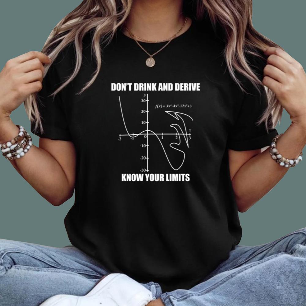 Don’t Drink And Derive Know Your Limits T-Shirt