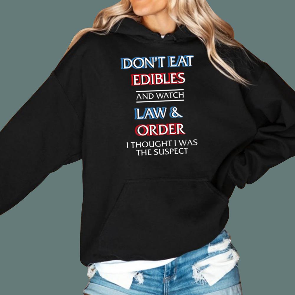 Don't Eat Edibles And Watch TV Show I Thought I Was The Damn Suspect T-Shirt
