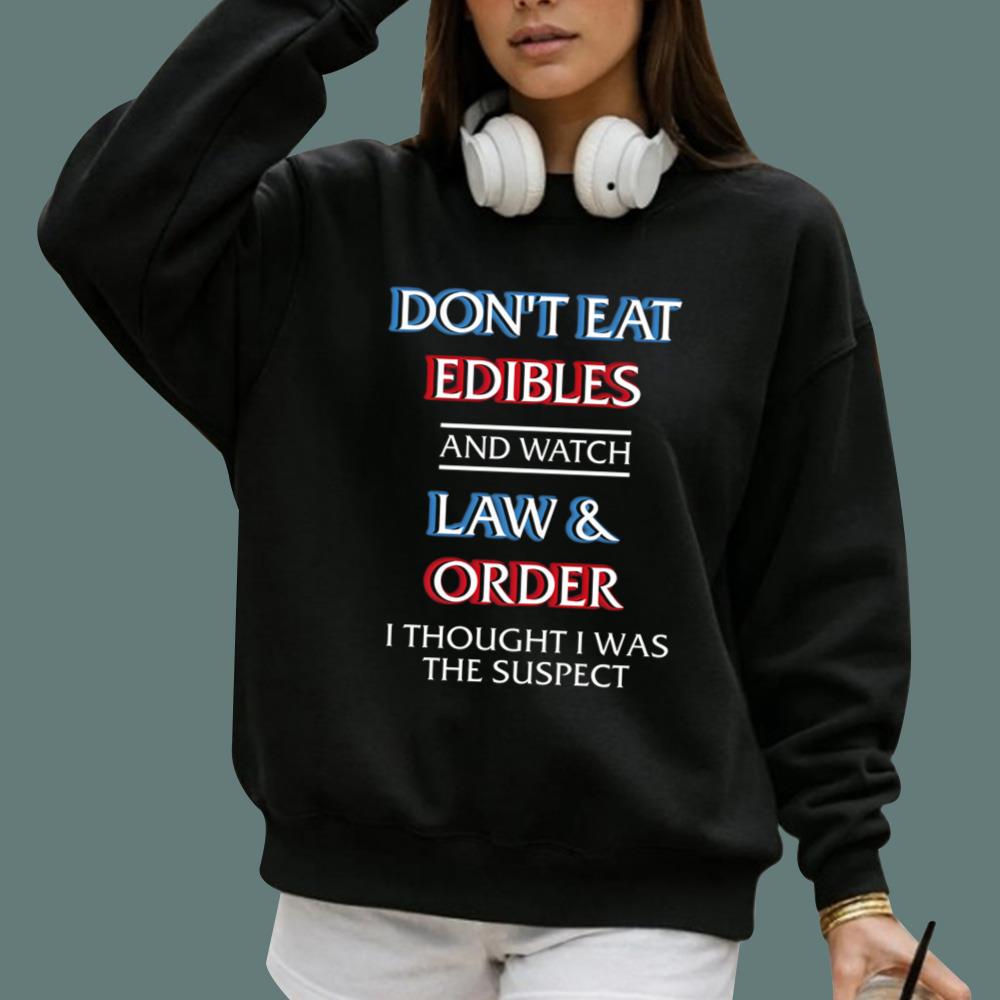 Don't Eat Edibles And Watch TV Show I Thought I Was The Damn Suspect T-Shirt