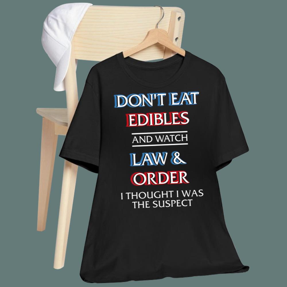 Don't Eat Edibles And Watch TV Show I Thought I Was The Damn Suspect T-Shirt