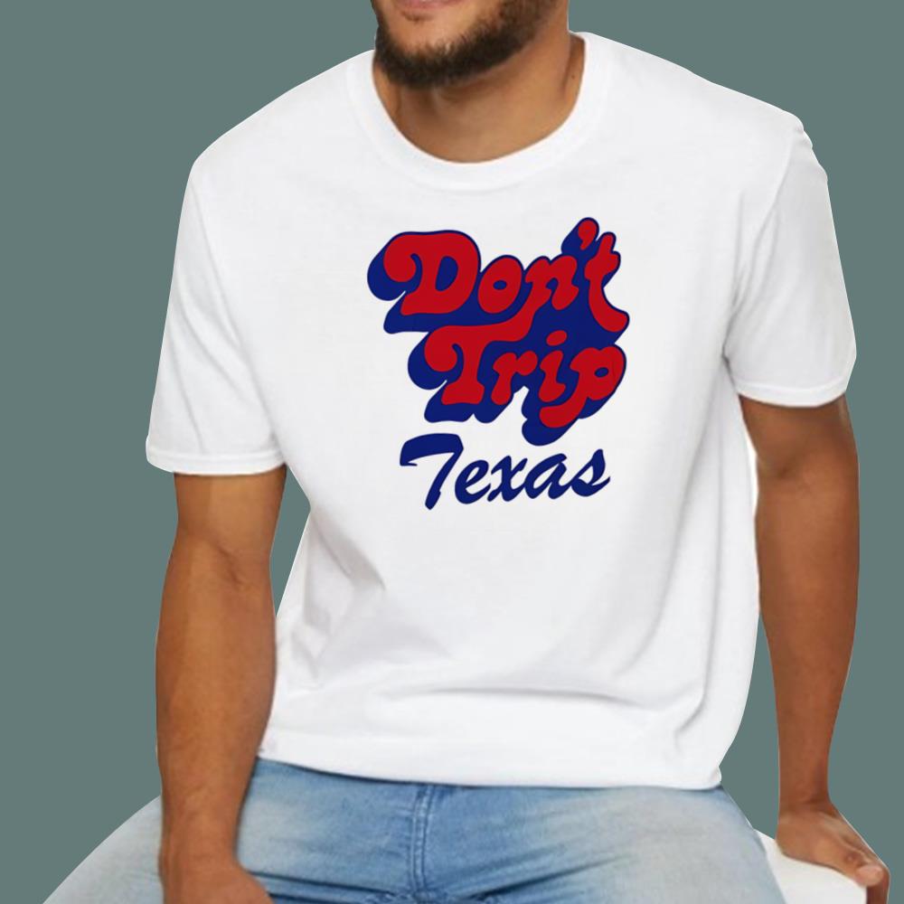 Don’t Trip Texas T-Shirt