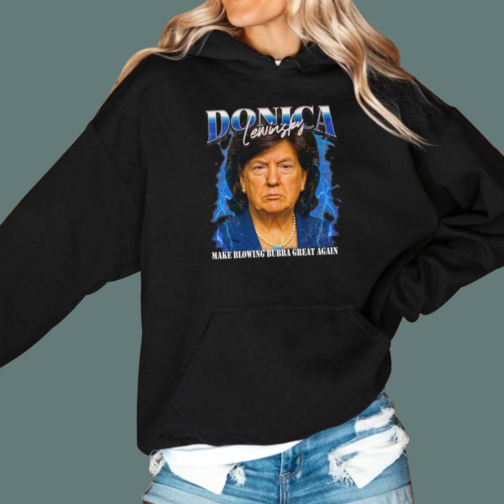 Donica Lewinsky Make Blowing Bubba Great Again T-Shirt