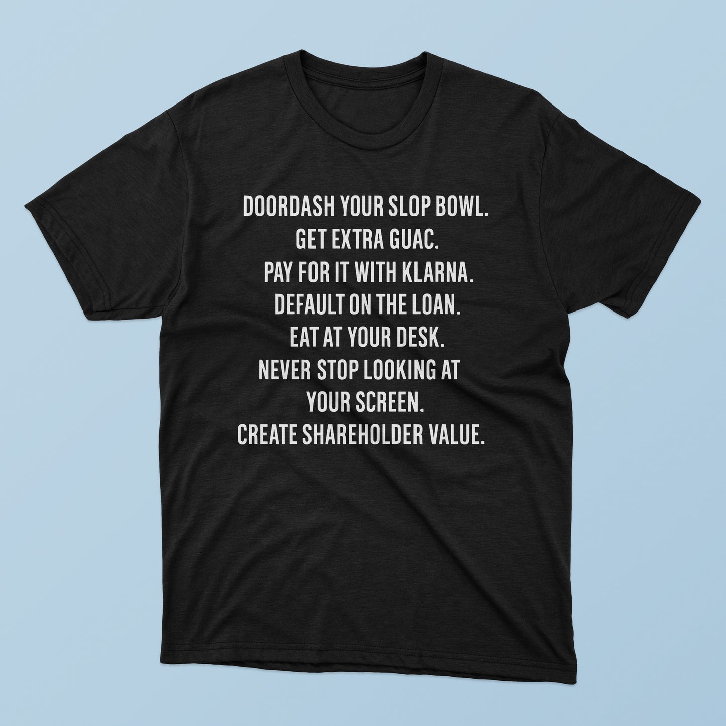 Doordash Your Slop Bowl Get Extra Guac Create Shareholder Value T-shirt