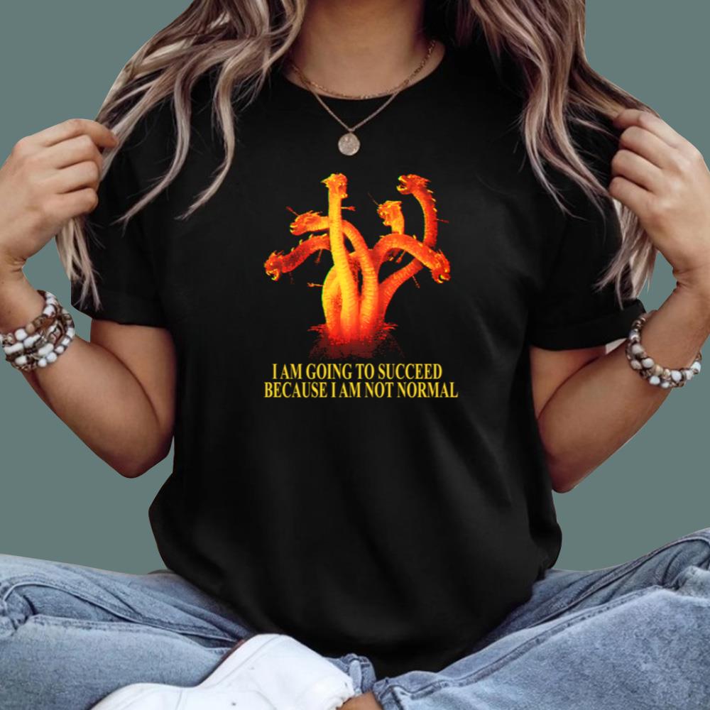 Dragons I Am Going To Succeed Because I Am Not Normal T-Shirt