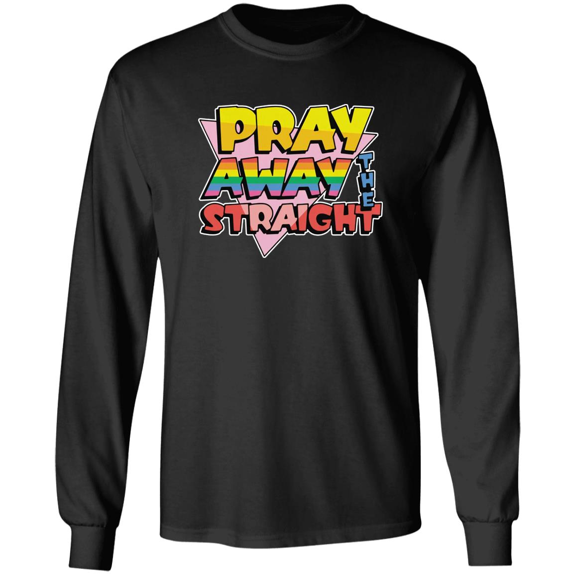 Pray Away The Straight Shirt