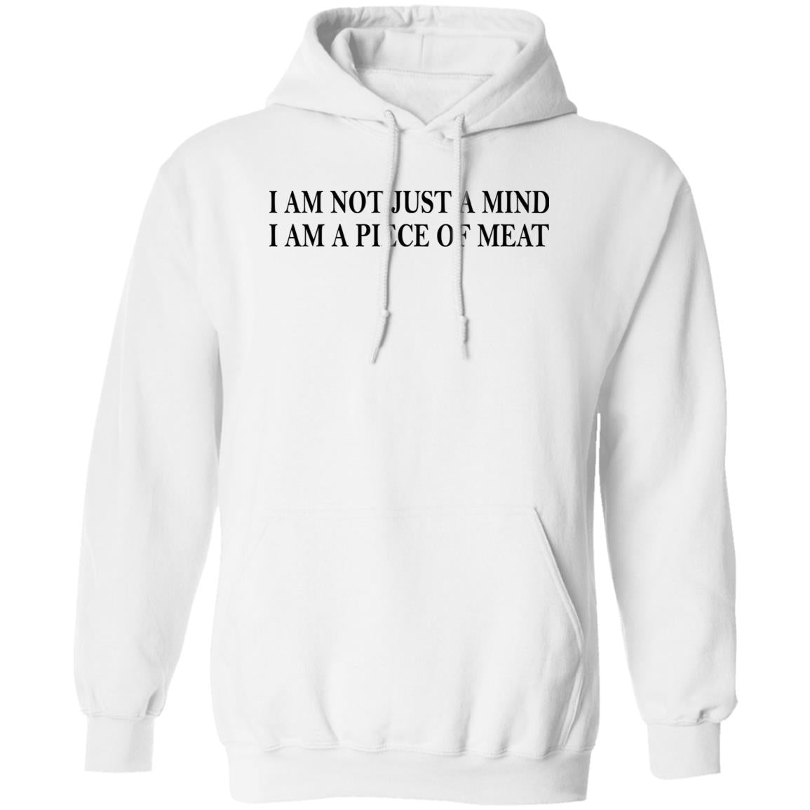 I Am Not Just A Mind I Am A Piece Of Meat Shirt