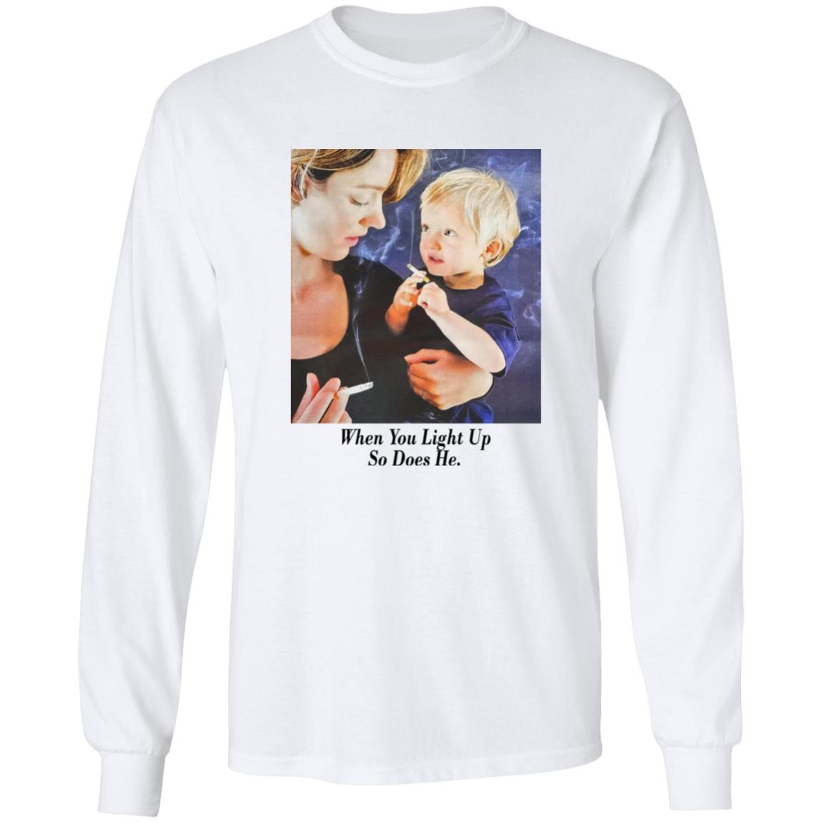 When You Light Up So Does He Shirt