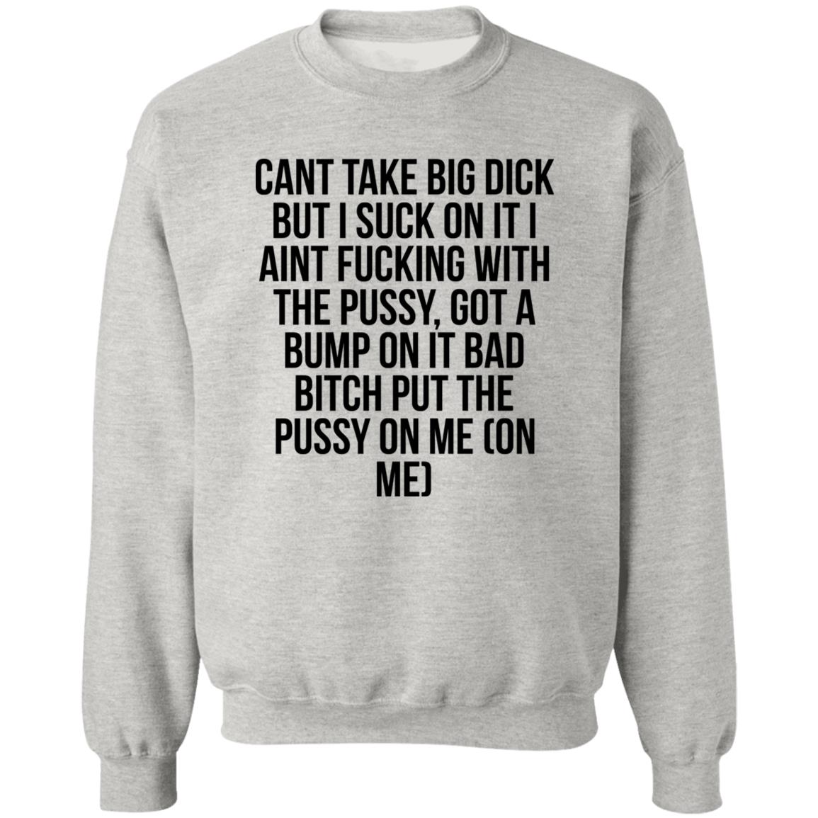 Cant Take Big Dick But I Suck On It Shirt