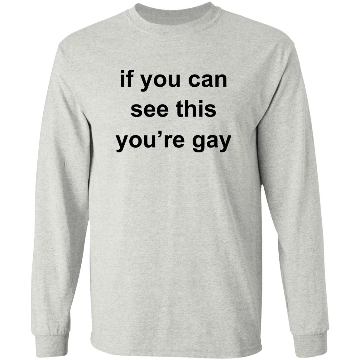 If You Can See This You’re Gay Shirt