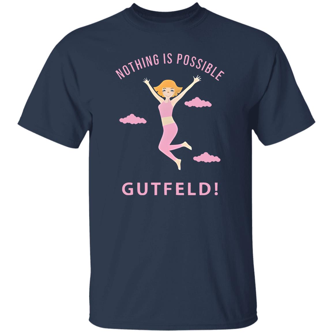 Greg Gutfeld Nothing Is Possible Shirt